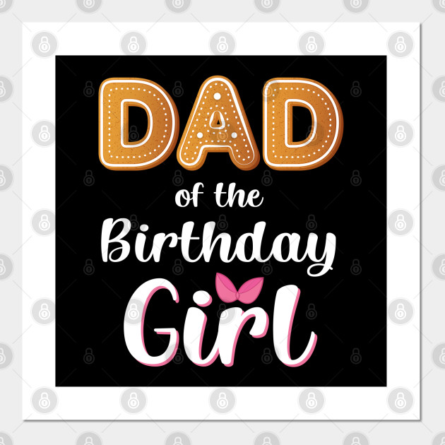Dad Of The Birthday Girl Pinky Cute Gift Dad Of The Birthday Girl Posters And Art Prints Teepublic Au