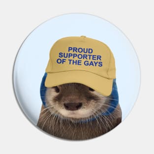 Proud Supporter Of The Gays - Funny Otter Joke Meme Pin