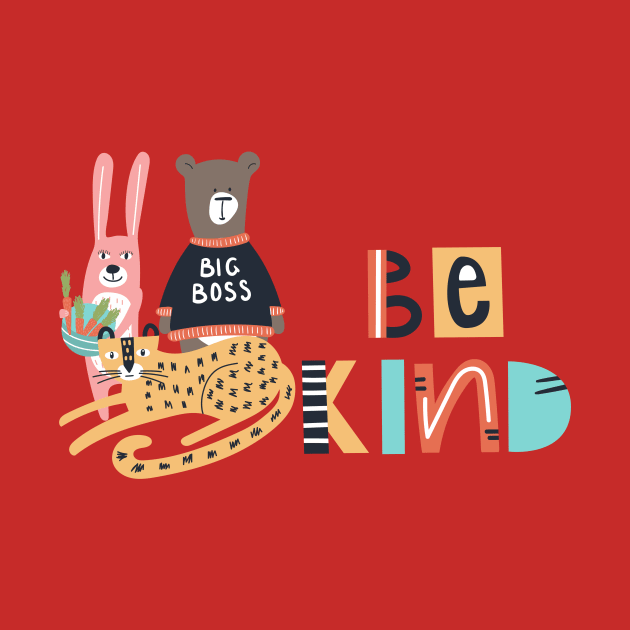 Be Kind Animals Leopard Bear Bunny Carrots Big Boss Children Kids Friendly by BitterBaubles