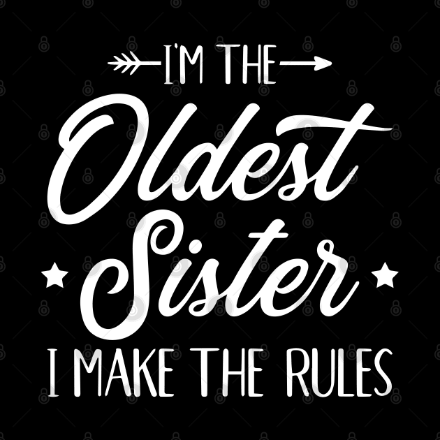 I’m The Oldest Sister I Make The Rules by ZimBom Designer