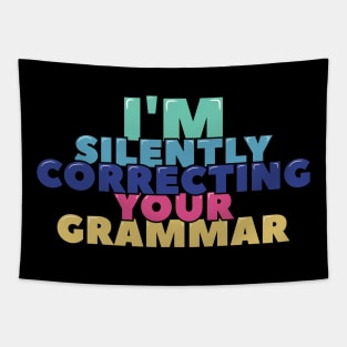 I'm Silently Correcting Your Grammar Tapestry