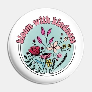 Bloom with kindness Pin