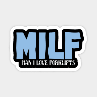 MILF Man I Love Forklifts Magnet