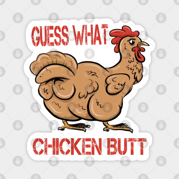 Guess What Chicken Butt Magnet by ArtfulDesign