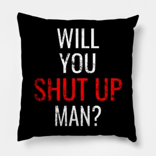 Will You Shut Up Man, Debate Joe Biden Trump Election Vote 2020 for The American President Pillow