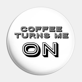 Coffee turns me ON text art Pin