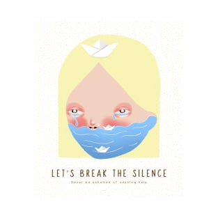 Let's Break the Silence - Never be Ashamed of Seeking Help T-Shirt