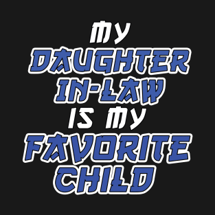 My Daughter-IN-Law Is My Favorite Child - Funny Mom and Dad T-Shirt