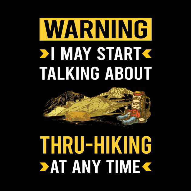 Warning Thru-Hiking Thru Hiking Hike Hiker by Good Day