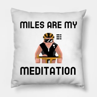 Miles Are My Meditation - Cycling Pillow