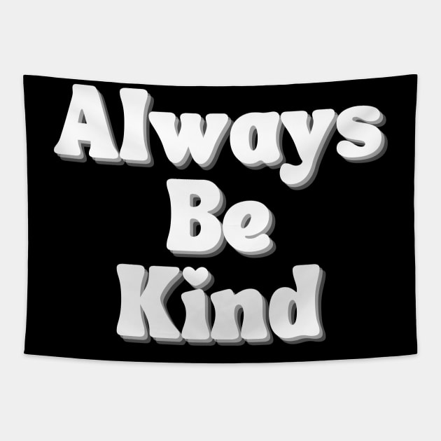 Always Be Kind. Inspirational Saying for Gratitude Tapestry by That Cheeky Tee