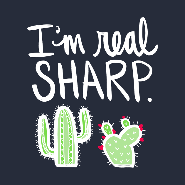 Cactus: I Am Real Sharp Succulent Plant Funny Pun by Tessa McSorley