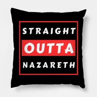 Straight Outta Nazareth | Funny Christian Pillow