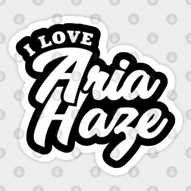 I Love Aria Haze Aria Haze Autocollant Teepublic Fr