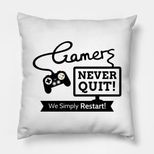 Gamers Never Quit, Funny Gaming Quote Pillow