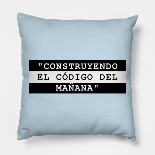 CONSTRUYENDO EL CÓDIGO DEL MAÑANA Pillow by MaykolMechan