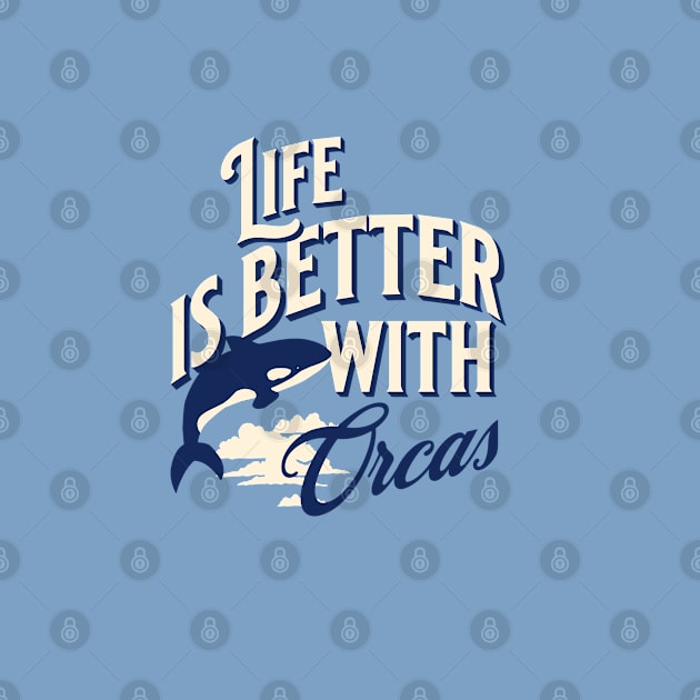 Life is better with orcas by ArtsyStone