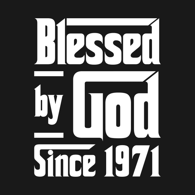 Blessed By God Since 1971 by JeanetteThomas