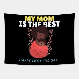 My mom is the best | Mothers day shirts 2021 | mom love Tapestry