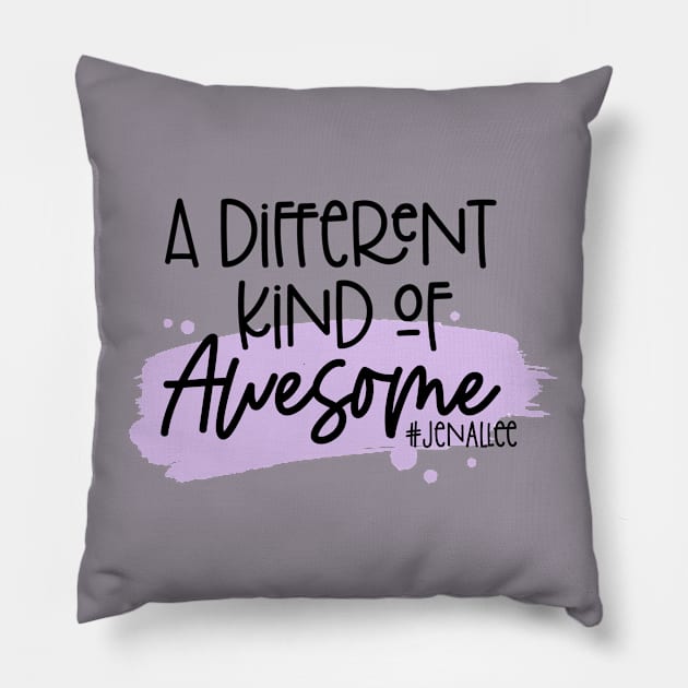 A Different Kind of Awesome Pillow by Jenallee