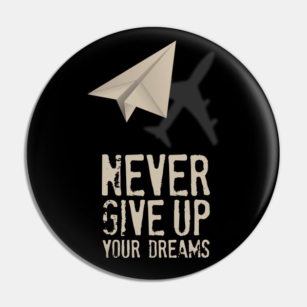 Airplane Pilot Shirts - Never Give Up your Dreams Pin by Pannolinno