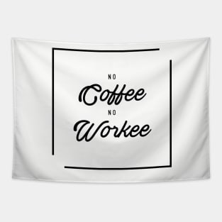 No coffee No workee Tapestry