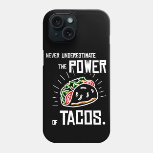 Never Underestimate the Power of Tacos Phone Case