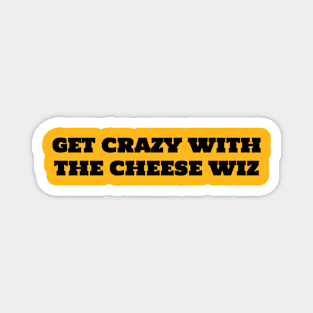 Get Crazy with the Cheese Whiz Magnet