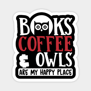 Night Owl Gift, Books Coffee & Owls Are My Happy Place Magnet