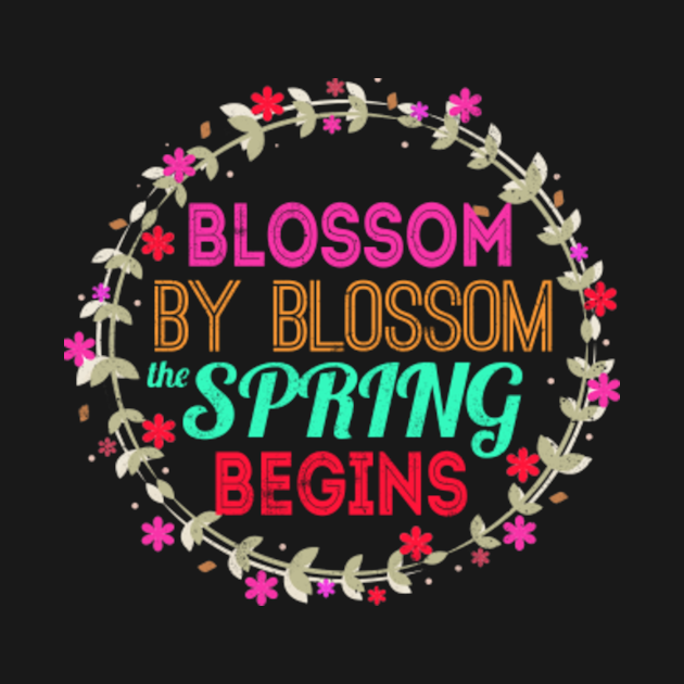 Blossom By Blossom the Spring Begins Spring TShirt TeePublic