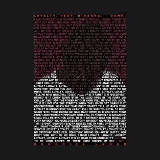 LOYALTY. FEAT. RIHANNA. lyrics T-Shirt