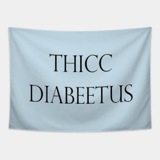 THICC DIABEETUS Tapestry