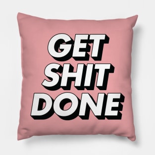 Get Shit Done Pillow