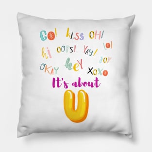 It's about U - Lifes Inspirational Quotes Pillow