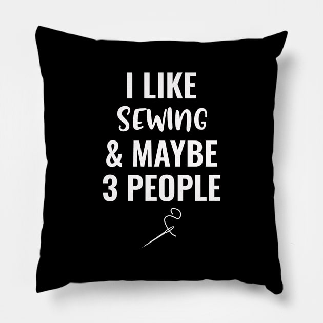 I Like Sewing And Maybe 3 People Pillow by Saimarts