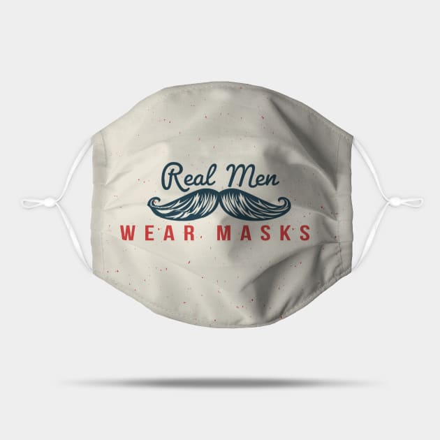 Real Men Wear Masks - Mustache - Wear A Mask - Mask | TeePublic