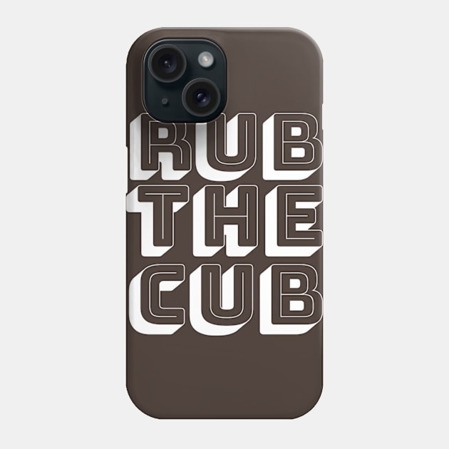 Rub the Cub Phone Case by JasonLloyd