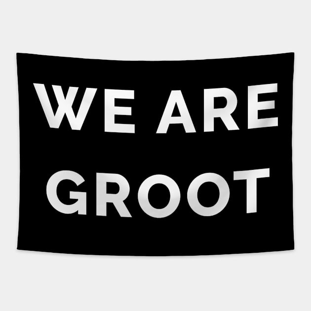 We Are Groot Tapestry by WeirdStuff