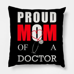 Proud mom of a doctor Pillow