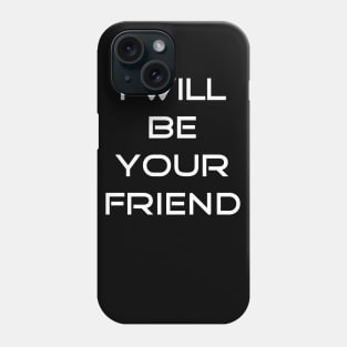 I will be your friend back to school T-shirt Phone Case