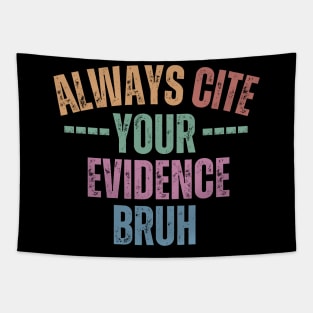 Always Cite Your Evidence Bruh Tapestry