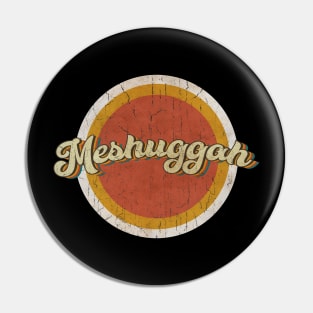 circle vintage Meshuggah Pin