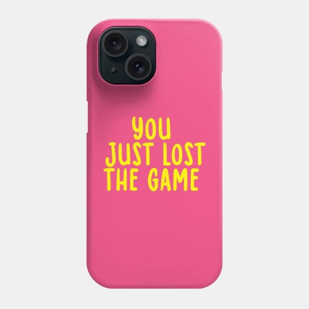 You Just Lost The Game Phone Case by TIHONA