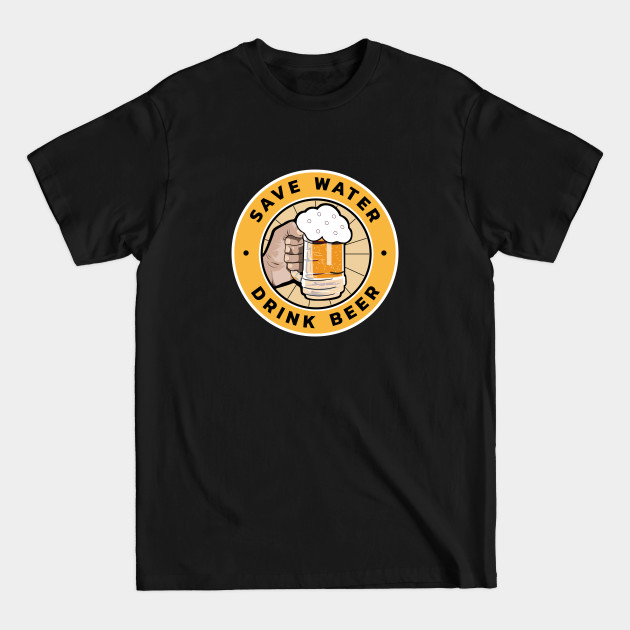 Discover Save water drink beer - Save Water Drink Beer - T-Shirt