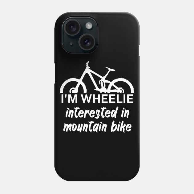 Im wheelie interested in mountain bike Phone Case by maxcode