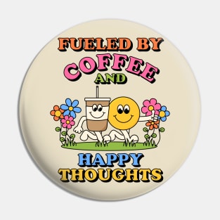 Fueled By Coffee and Happy Thoughts Pin