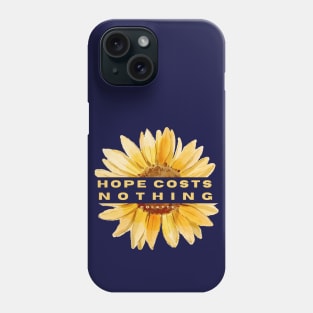 sunflower with Colette quote: Hope costs nothing Phone Case