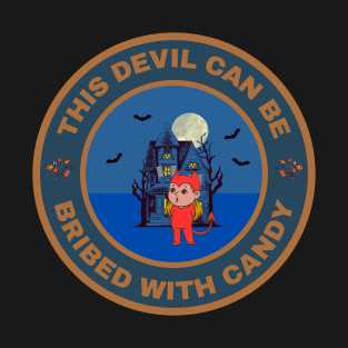 This Devil can be bribed with Candy T-Shirt