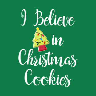 I Believe in Christmas Cookies T-Shirt