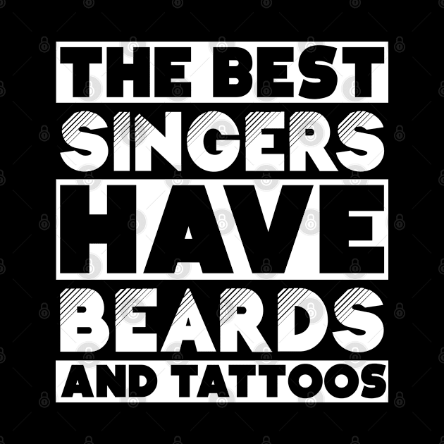 Best singers have beards and tattoos . Perfect present for mother dad friend him or her by SerenityByAlex